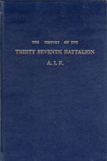 The History Of The Thirty Seventh Battalion A.I.F  (Fascsimile Edition)