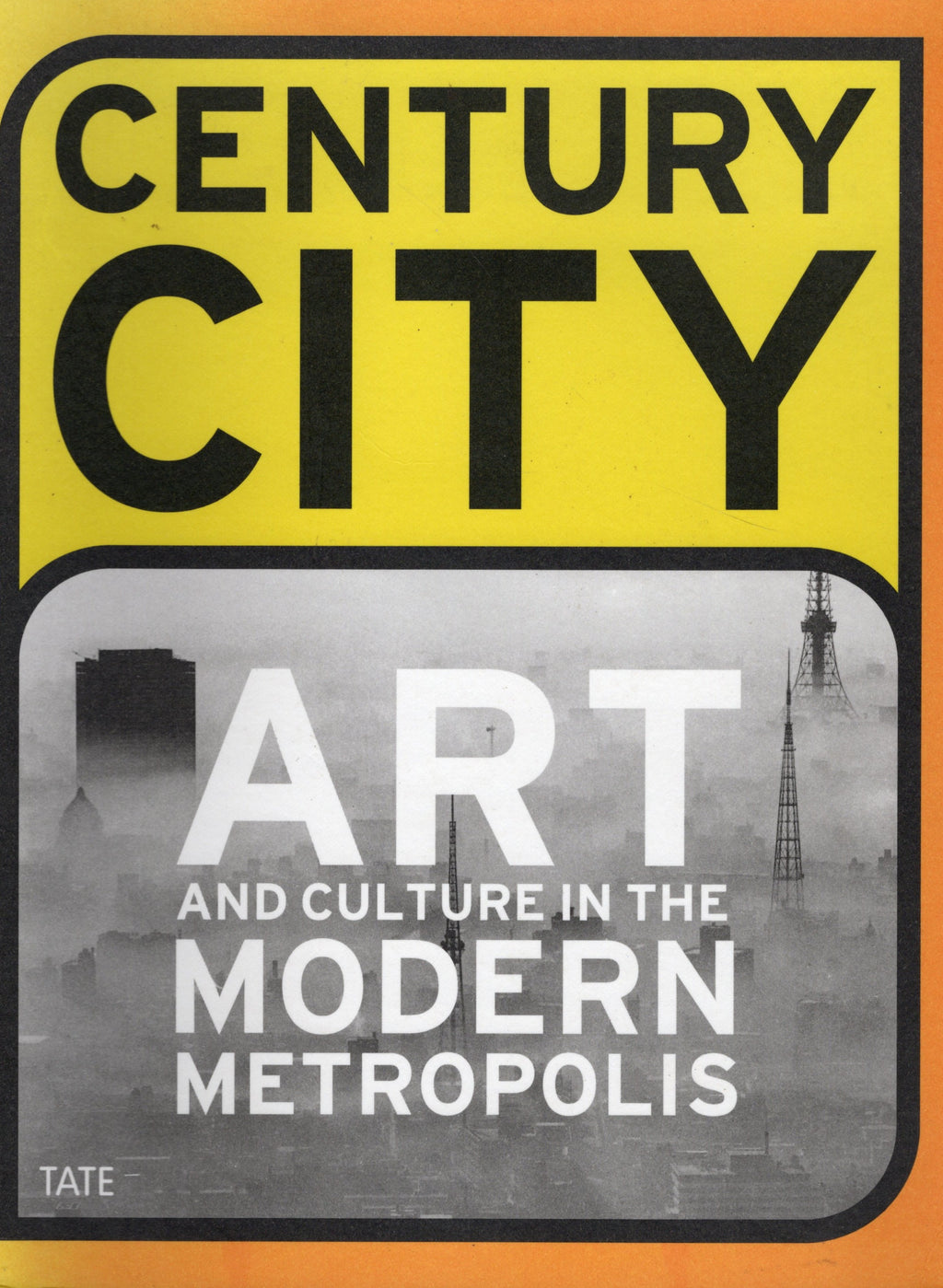 Century City Art And Culture in the Modern Metropolis