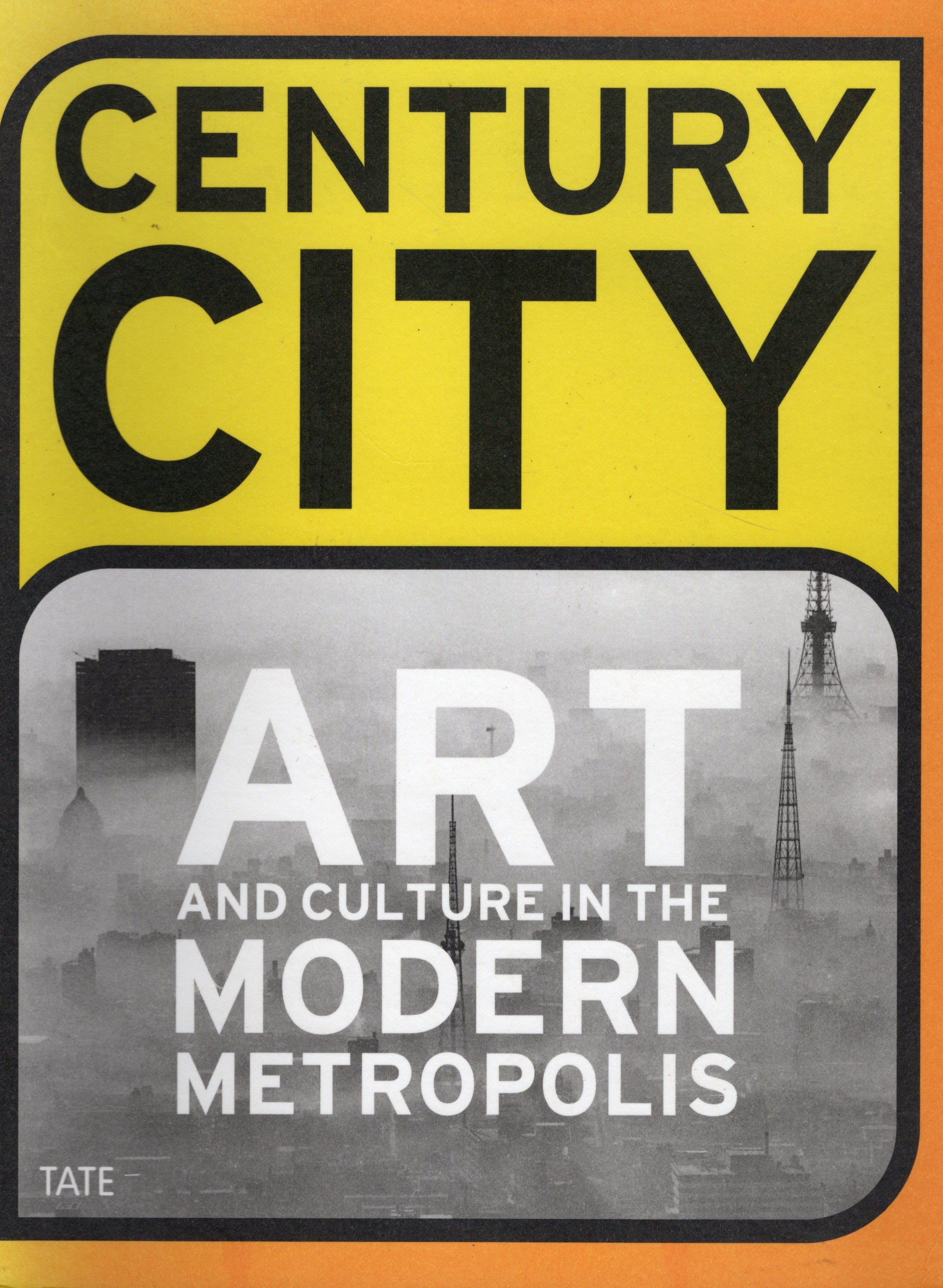 Century City Art And Culture in the Modern Metropolis