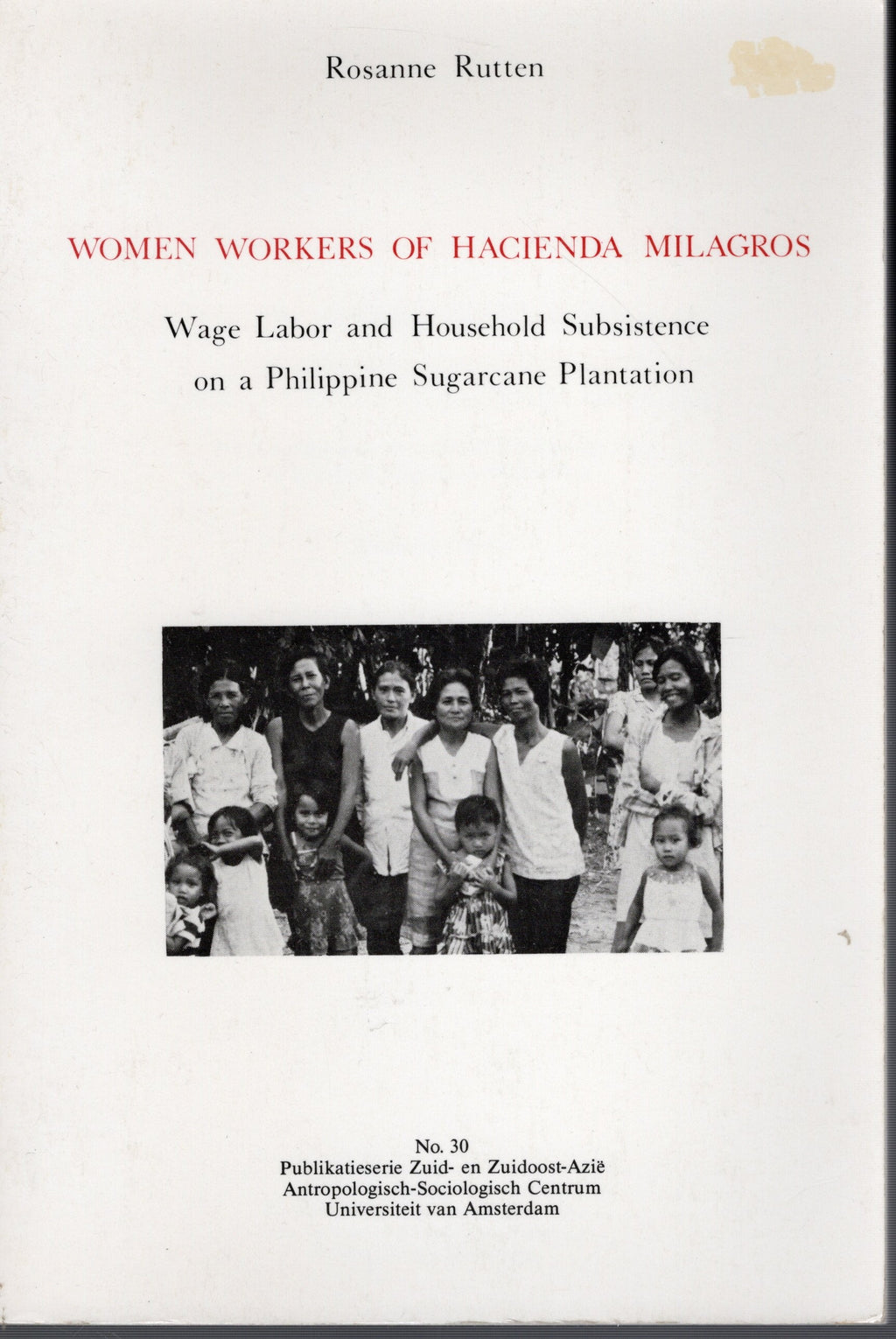 Women Workers of Hacienda Milagros - Wage Labor and Household Subsistence on a Philippine Sugarcane Plantation