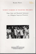 Women Workers of Hacienda Milagros - Wage Labor and Household Subsistence on a Philippine Sugarcane Plantation
