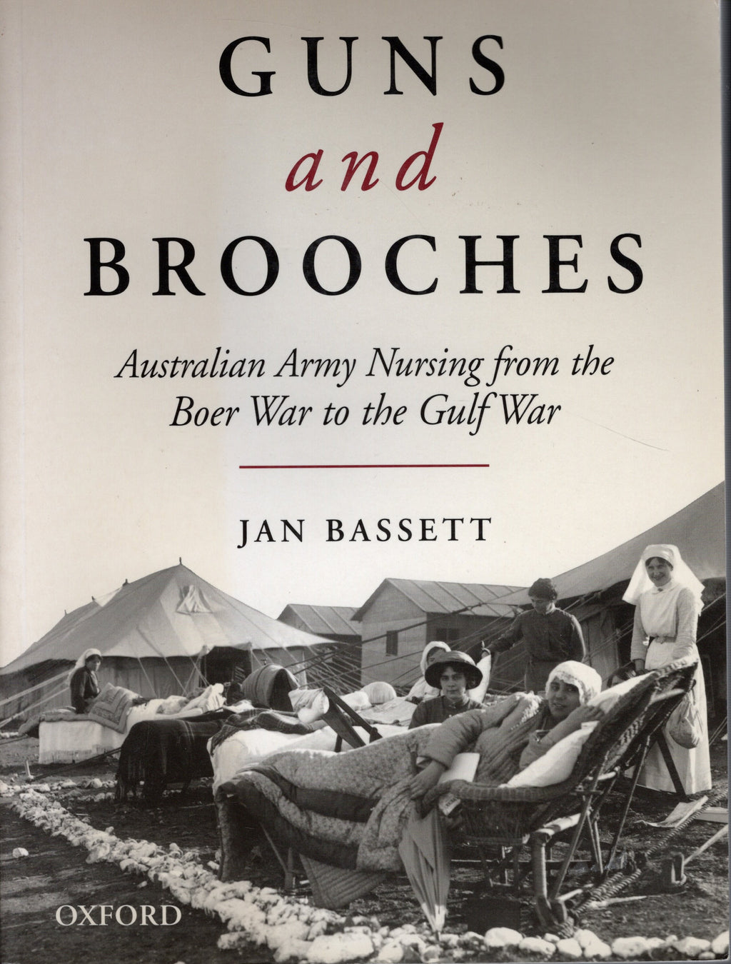 Guns and Brooches - Australian Army Nursing from the Boer War to the Gulf War