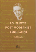 TS Eliot's Post Modernist Complaint