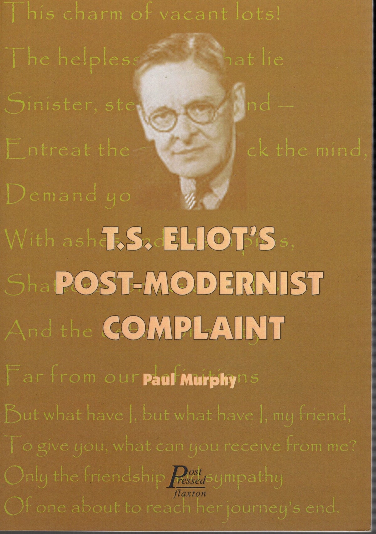 TS Eliot's Post Modernist Complaint