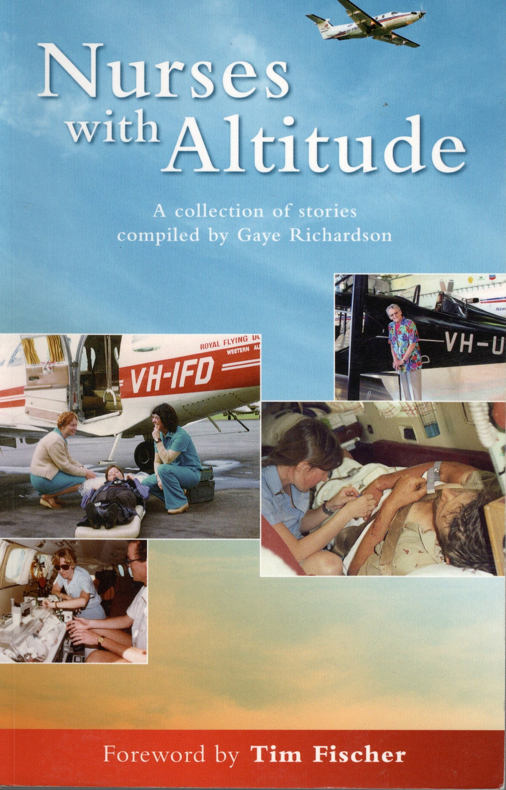 NURSES WITH ALTITUDE. A collection of stories by the nurses and their colleagues at the Royal Flying Doctor Service in Western Australia.