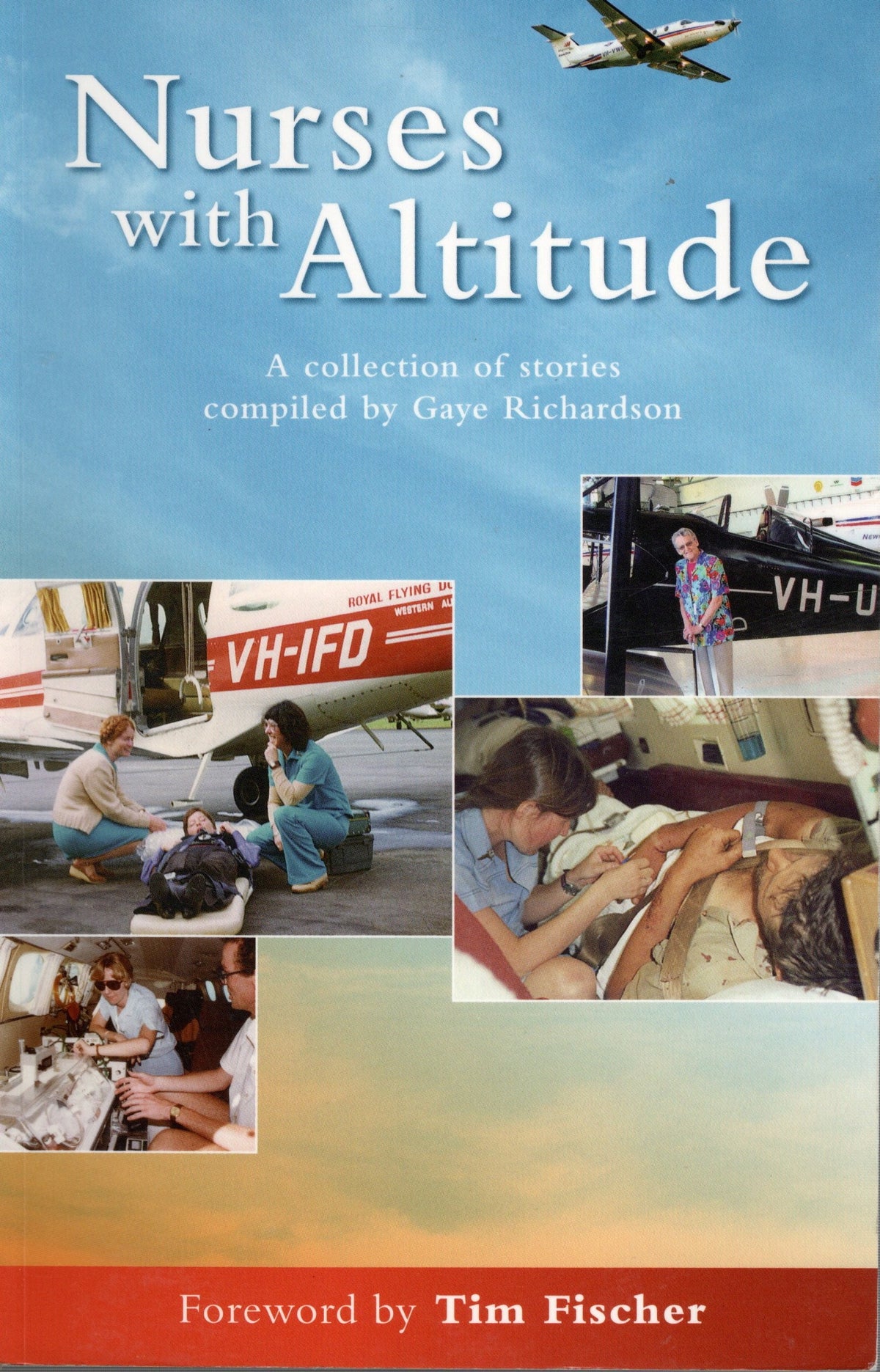 NURSES WITH ALTITUDE. A collection of stories by the nurses and their colleagues at the Royal Flying Doctor Service in Western Australia.