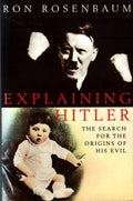 Explaining Hitler The Search For The Origins Of His Evil