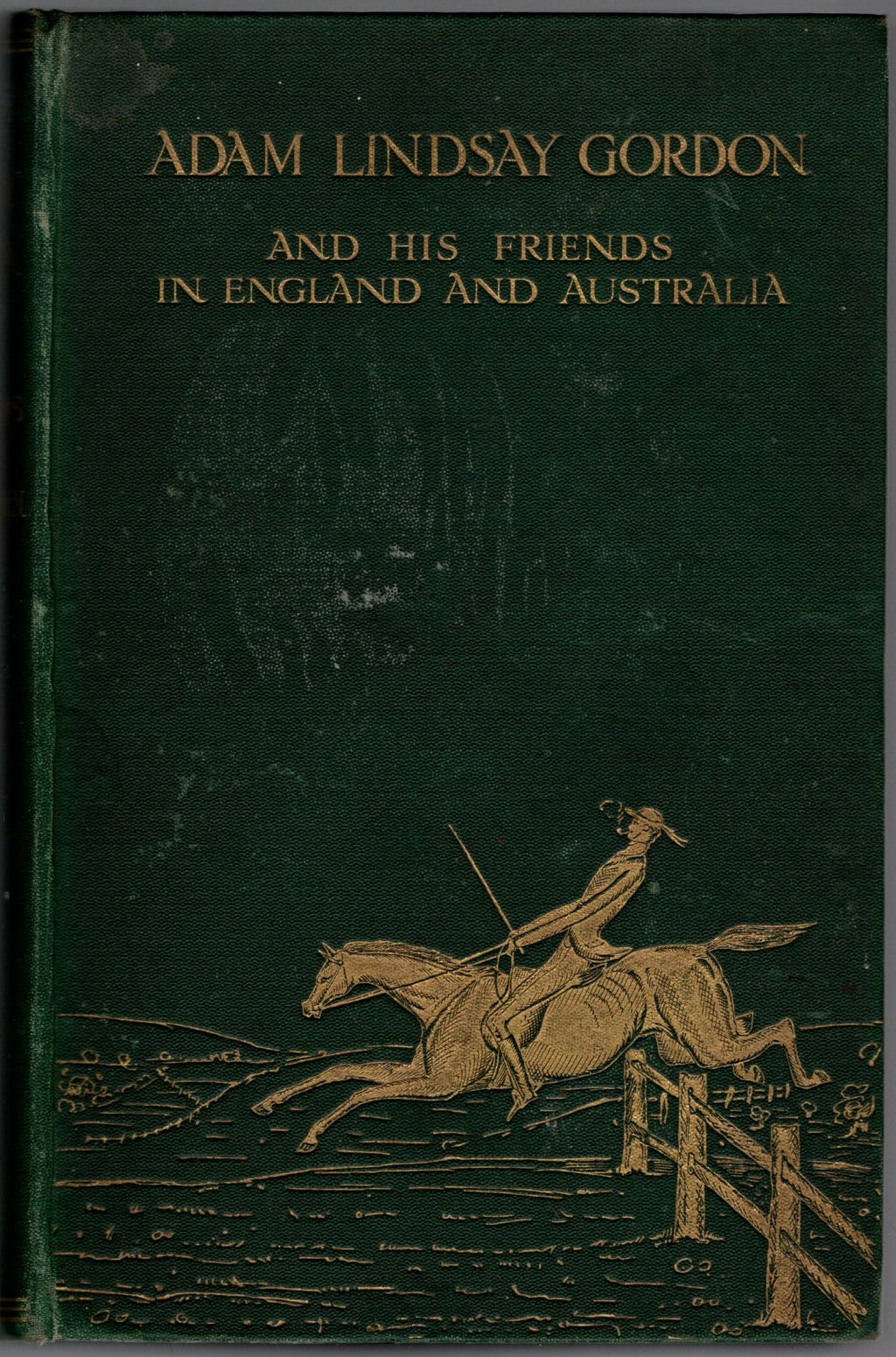 Adam Lindsay Gordon And His Friends In England And Australia