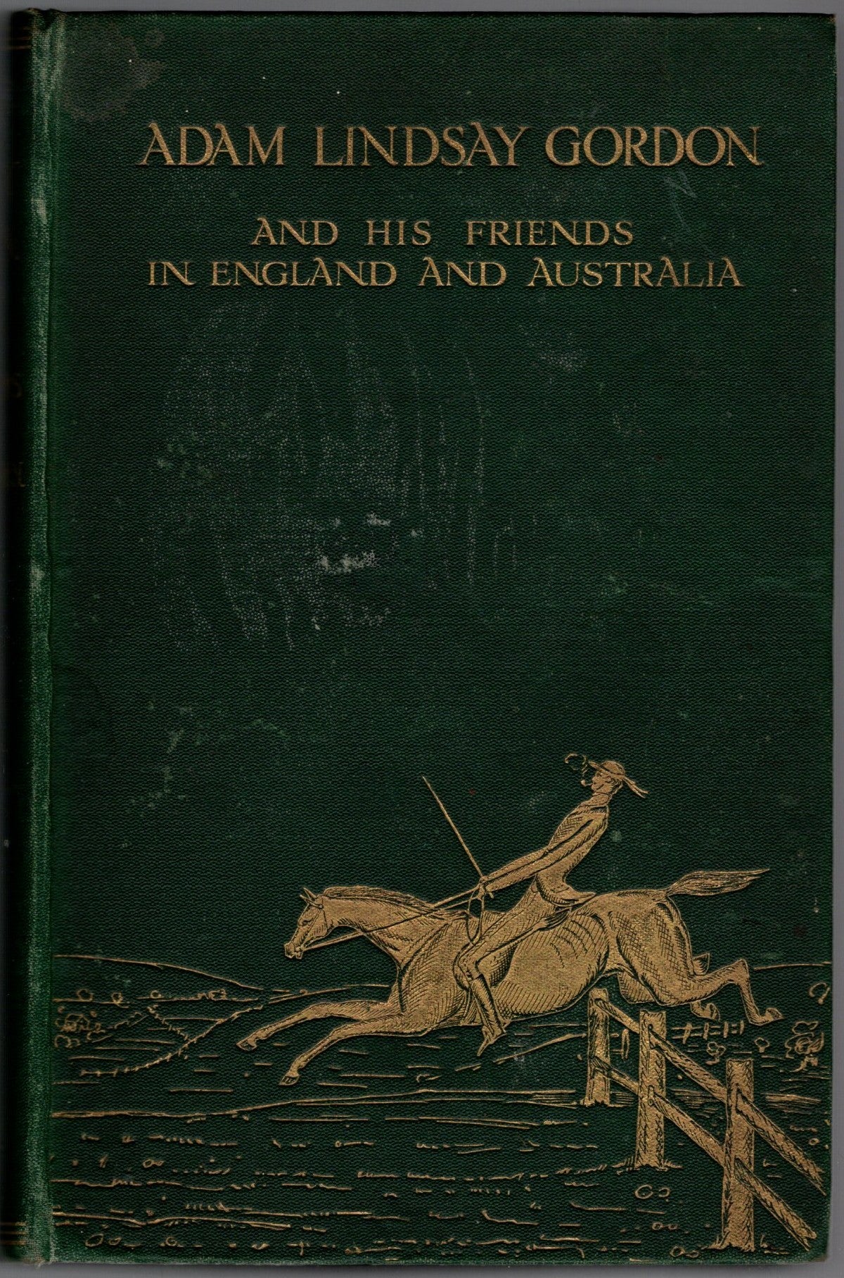 Adam Lindsay Gordon And His Friends In England And Australia