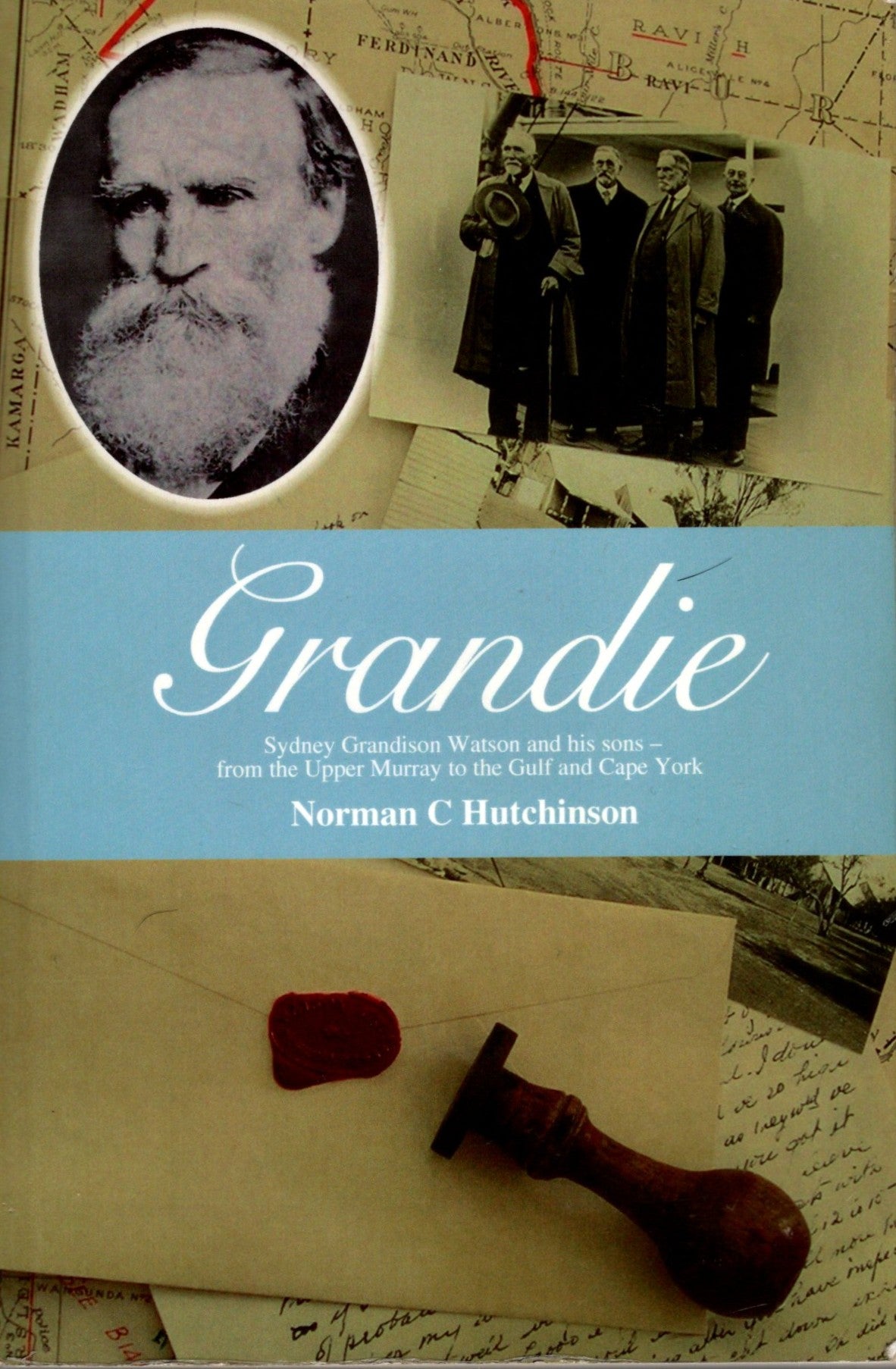 Grandie Sydney Grandison Watson and his sons - from the Upper Murray to the Gulf and Cape York