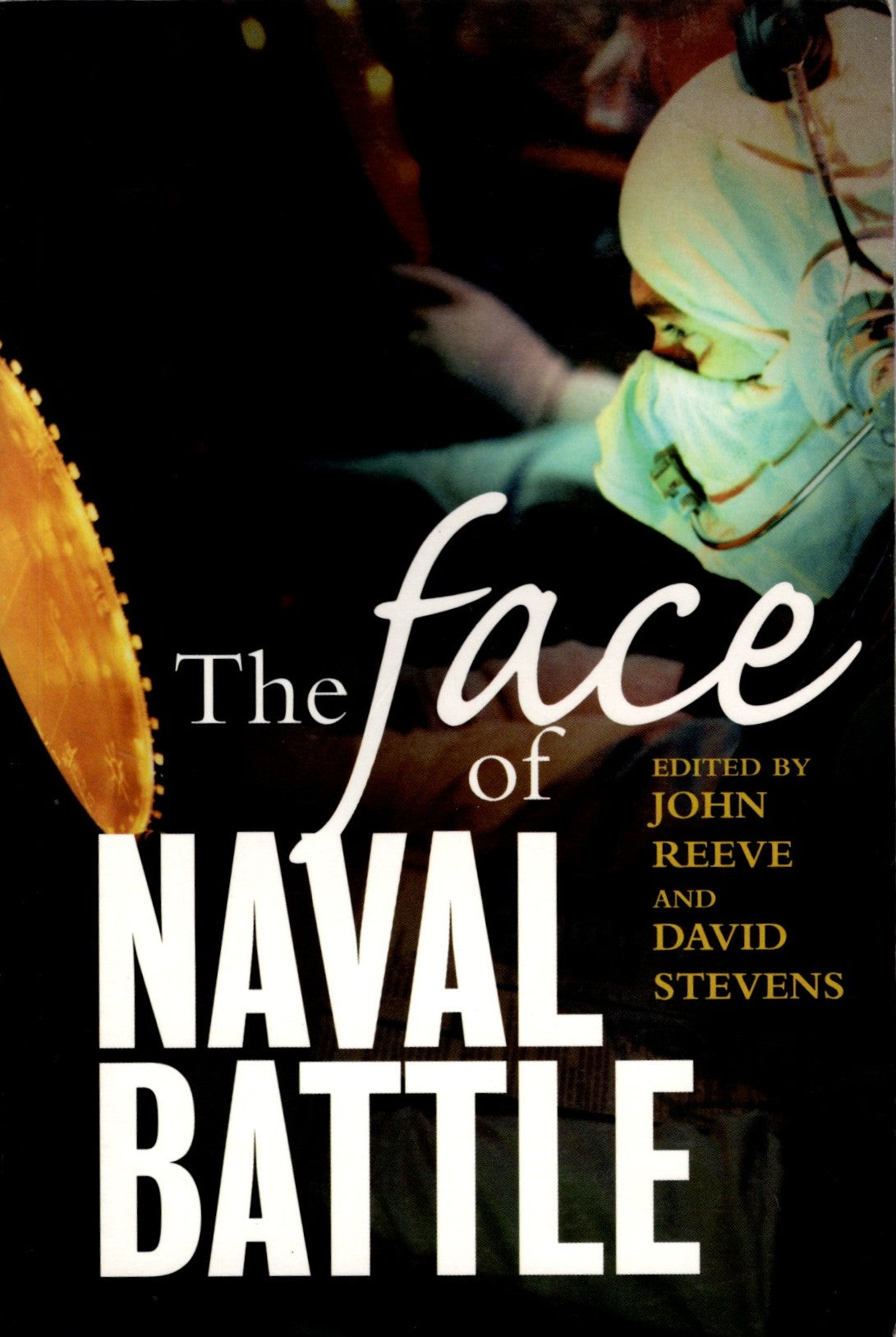 The Face of Naval Battle: The Human Experience of Modern War at Sea