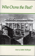 Who Owns the Past? Papers from the Annual Symposium of the Australian Academy of the Humanities