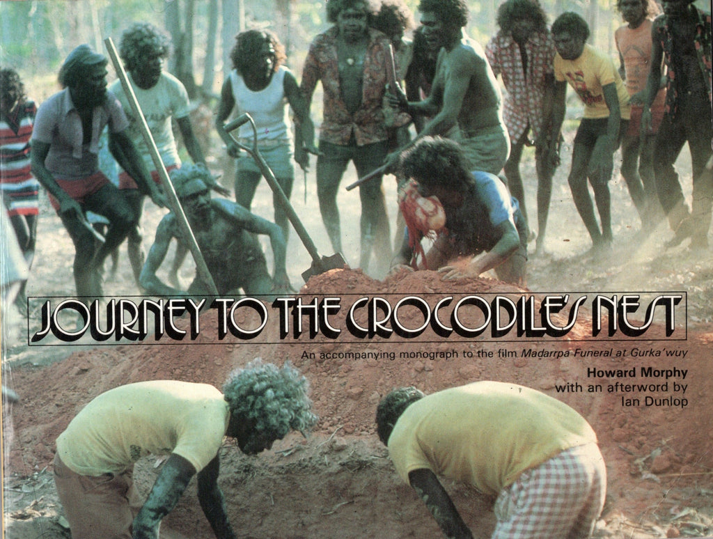 Journey to the crocodile's nest : an accompanying monograph to the film Madarrpa funeral at Gurka'wuy